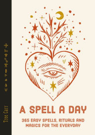 Title: A Spell a Day: 365 easy spells, rituals and magics for every day, Author: Tree Carr