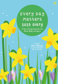 Title: Every Day Matters 2025 Pocket Diary: A Year of Inspiration for the Mind, Body and Spirit, Author: Jess Sharp