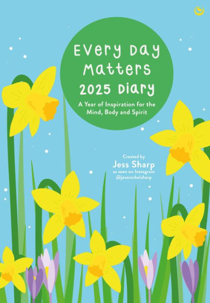 Every Day Matters 2025 Desk Diary: A Year of Inspiration for the Mind, Body and Spirit