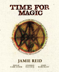 Title: Time for Magic: A Shamanarchist's Guide to the Wheel of the Year, Author: Jamie Reid