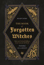 The Book of Forgotten Witches: Dark & Twisted Folklore Stories from Around the World