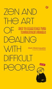 Title: Zen and the Art of Dealing with Difficult People, Author: Westmoquette