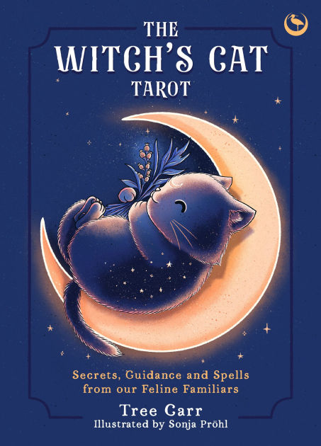 The Witch's Cat Tarot: Secrets, Guidance and Spells from Our