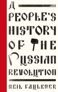 Title: A People's History of the Russian Revolution, Author: Neil Faulkner