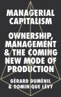 Managerial Capitalism: Ownership, Management and the Coming New Mode of Production