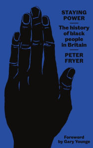 Title: Staying Power: The History of Black People in Britain, Author: Peter Fryer