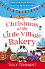 Christmas at the Little Village Bakery: A feel good festive romance to curl up by the fire with