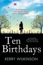 Ten Birthdays: An emotional, uplifting book about love, loss and hope