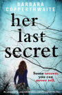 Her Last Secret: An absolutely unputdownable psychological thriller
