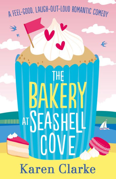 The Bakery at Seashell Cove: A feel good, laugh out loud romantic comedy