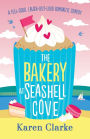 The Bakery at Seashell Cove: A feel good, laugh out loud romantic comedy