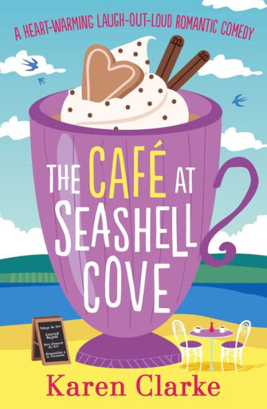 The Cafe at Seashell Cove: A heartwarming laugh out loud romantic comedy