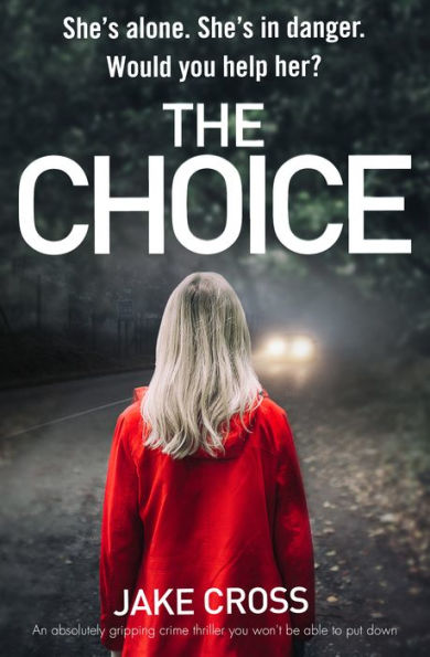 The Choice: An absolutely gripping crime thriller you won't be able to put down