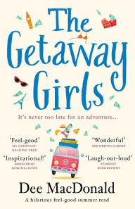 Title: The Getaway Girls: A hilarious feel good summer read, Author: Dee MacDonald