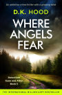 Where Angels Fear: An addictive crime thriller with a gripping twist