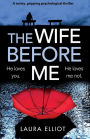 The Wife Before Me: A twisty, gripping psychological thriller