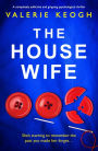 The Housewife: A completely addictive and gripping psychological thriller