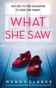 Title: What She Saw, Author: Wendy Clarke