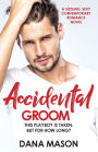 Accidental Groom: A sizzling, sexy contemporary romance novel