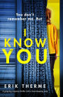 I Know You: A gripping suspense thriller with a heart-stopping twist