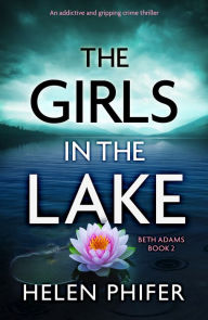 The Girls in the Lake: An addictive and gripping crime thriller