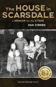 Audio books download free kindle The House in Scarsdale: A Memoir for the Stage 9781786827807 by Dan O'Brien