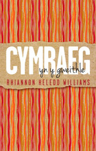Title: Cymraeg yn y Gweithle, Author: Rhiannon Heledd Williams