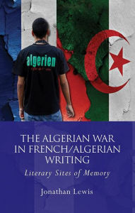 Title: The Algerian War in French/Algerian Writing, Author: Jonathan Lewis