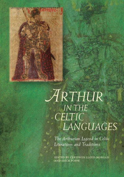 Arthur in the Celtic Languages: The Arthurian Legend in Celtic Literatures and Traditions
