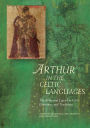 Arthur in the Celtic Languages: The Arthurian Legend in Celtic Literatures and Traditions