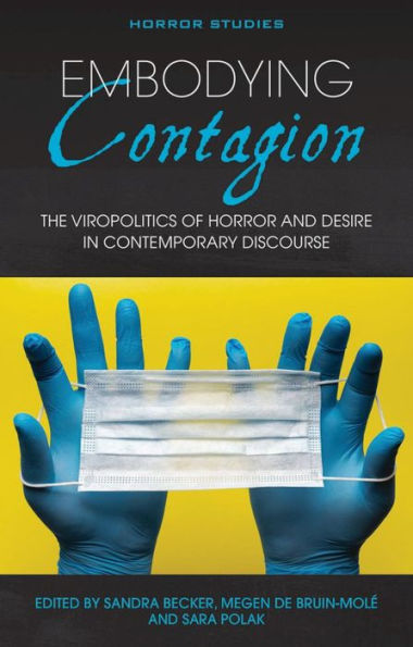 Embodying Contagion: The Viropolitics of Horror and Desire in Contemporary Discourse