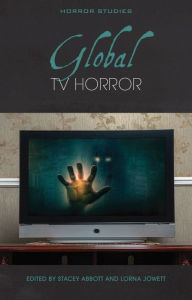 Title: Global TV Horror, Author: Stacey Abbott