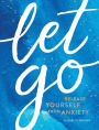 Let Go: Release Yourself From Anxiety