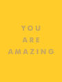 You Are Amazing