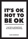 It's OK not to be OK: Good advice and kind words for positive mental well-being