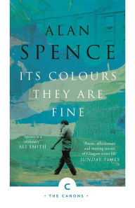 Title: Its Colours They Are Fine, Author: Alan Spence