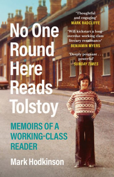 No One Round Here Reads Tolstoy: Memoirs of a Working-Class Reader