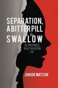 Title: Separation, a Bitter Pill to Swallow: Be prepared...read this before 