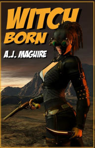 Title: Witch-Born, Author: A.J. Maguire