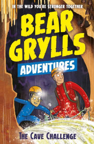 Title: A Bear Grylls Adventure 9: The Cave Challenge, Author: Bear Grylls