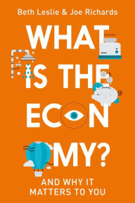 Title: What is the Economy?: And Why it Matters to You, Author: Joe Richards