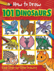 Title: How to Draw 101 Dinosaurs, Author: Nat Lambert