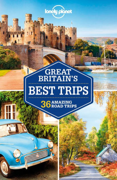 Lonely Planet Great Britain's Best Trips By Lonely Planet, Belinda ...