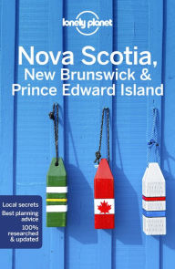Title: Lonely Planet Nova Scotia, New Brunswick & Prince Edward Island, Author: Oliver Berry