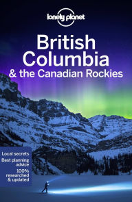Title: Lonely Planet British Columbia & the Canadian Rockies, Author: John Lee
