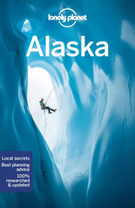 Title: Lonely Planet Alaska, Author: Brendan Sainsbury