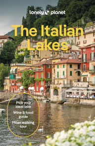 Title: Lonely Planet The Italian Lakes: Detailed Itineraries Travel Like a Local Insider Tips Covers Milan, Lake Maggiore, Lake Como, Lake Garda, and more, Author: Regis St Louis