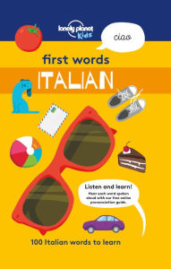 Title: First Words - Italian: 100 Italian words to learn, Author: Lonely Planet Kids