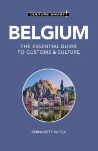 Title: Belgium - Culture Smart!: The Essential Guide to Customs & Culture, Author: Bernadett Varga