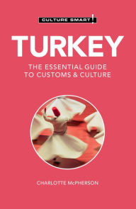 Title: Turkey - Culture Smart!: The Essential Guide to Customs & Culture, Author: Charlotte McPherson